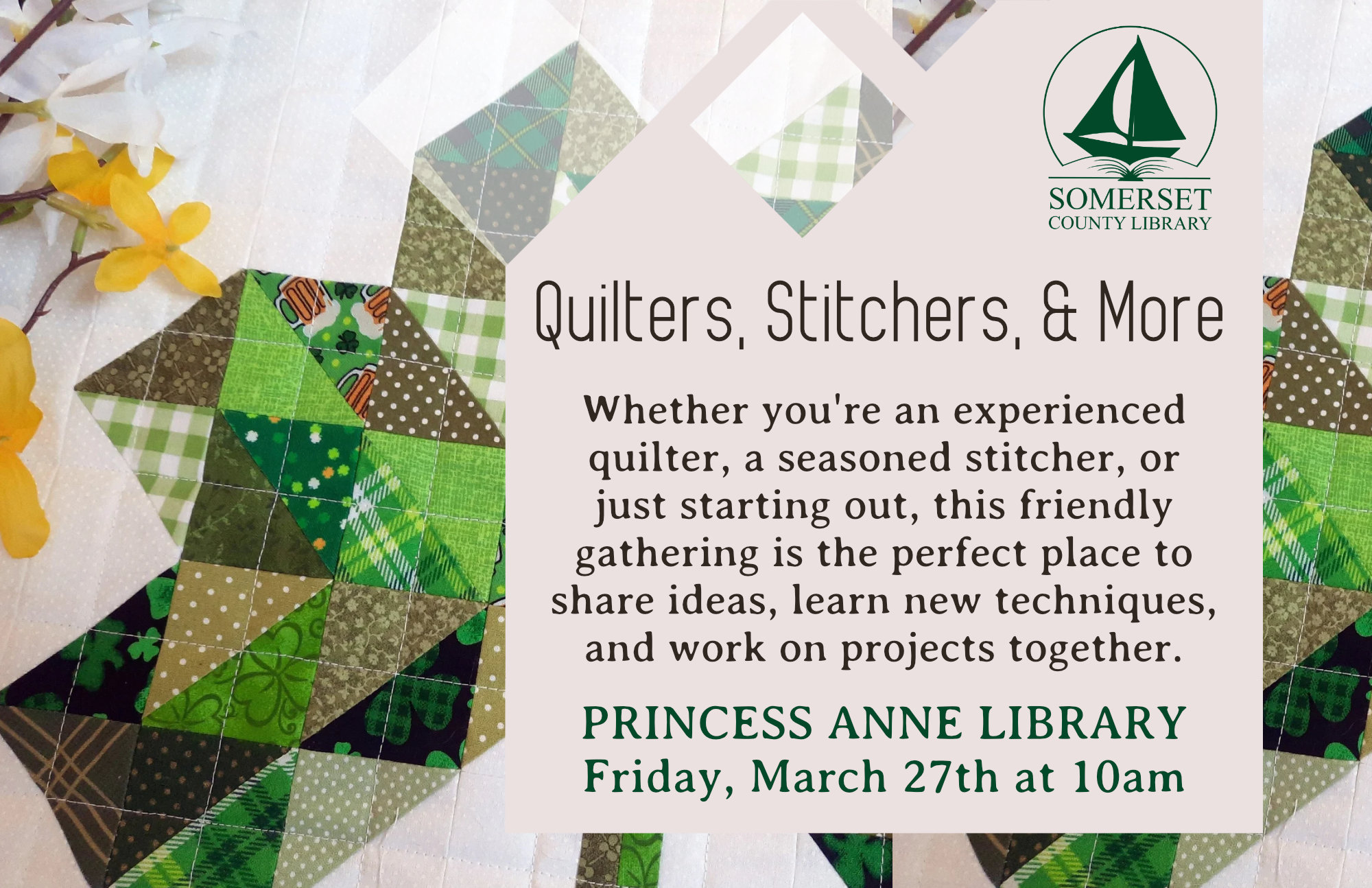 QUILTERS, STITCHERS & MORE PRINCESS ANNE Friday, March 27th at 10am Whether you re an experienced quilter, a seasoned stitcher, or just starting out, this friendly gathering is the perfect place to share ideas, learn new techniques, and work on projects together.