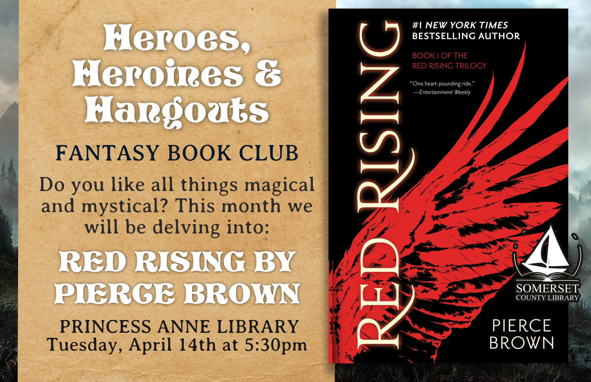 HEROES, HEROINES AND HANGOUTS: FANTASY BOOK CLUB PRINCESS ANNE Tuesday, April 14th at 5:30pm Do you like all things magical and mystical? This month we will be delving into Red Rising by Pierce Brown.