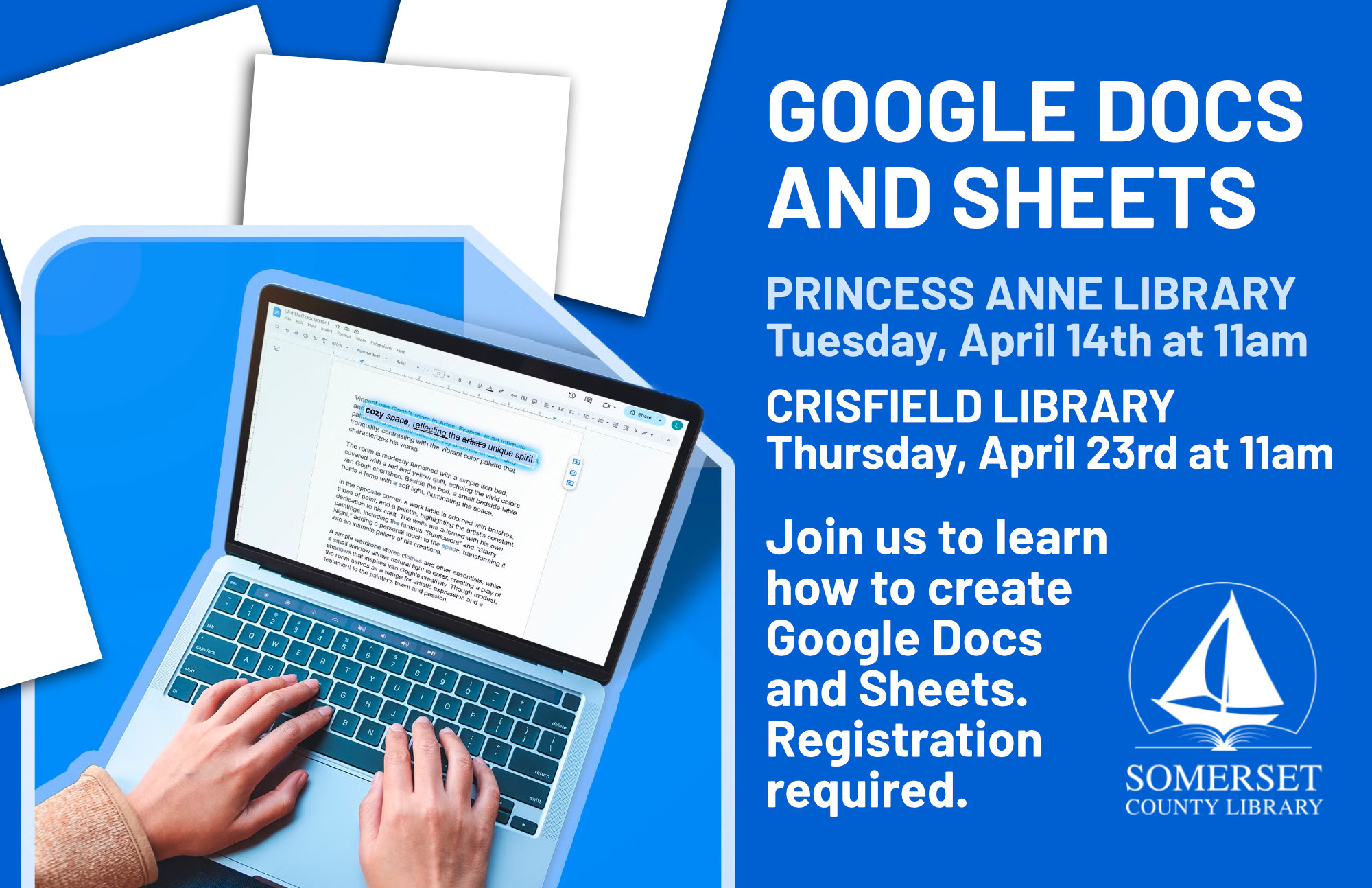 GOOGLE DOCS AND SHEETS CRISFIELD PRINCESS ANNE Tuesday, April 14th at 11am Join us to learn how to create Google Docs and Sheets. Registration required.