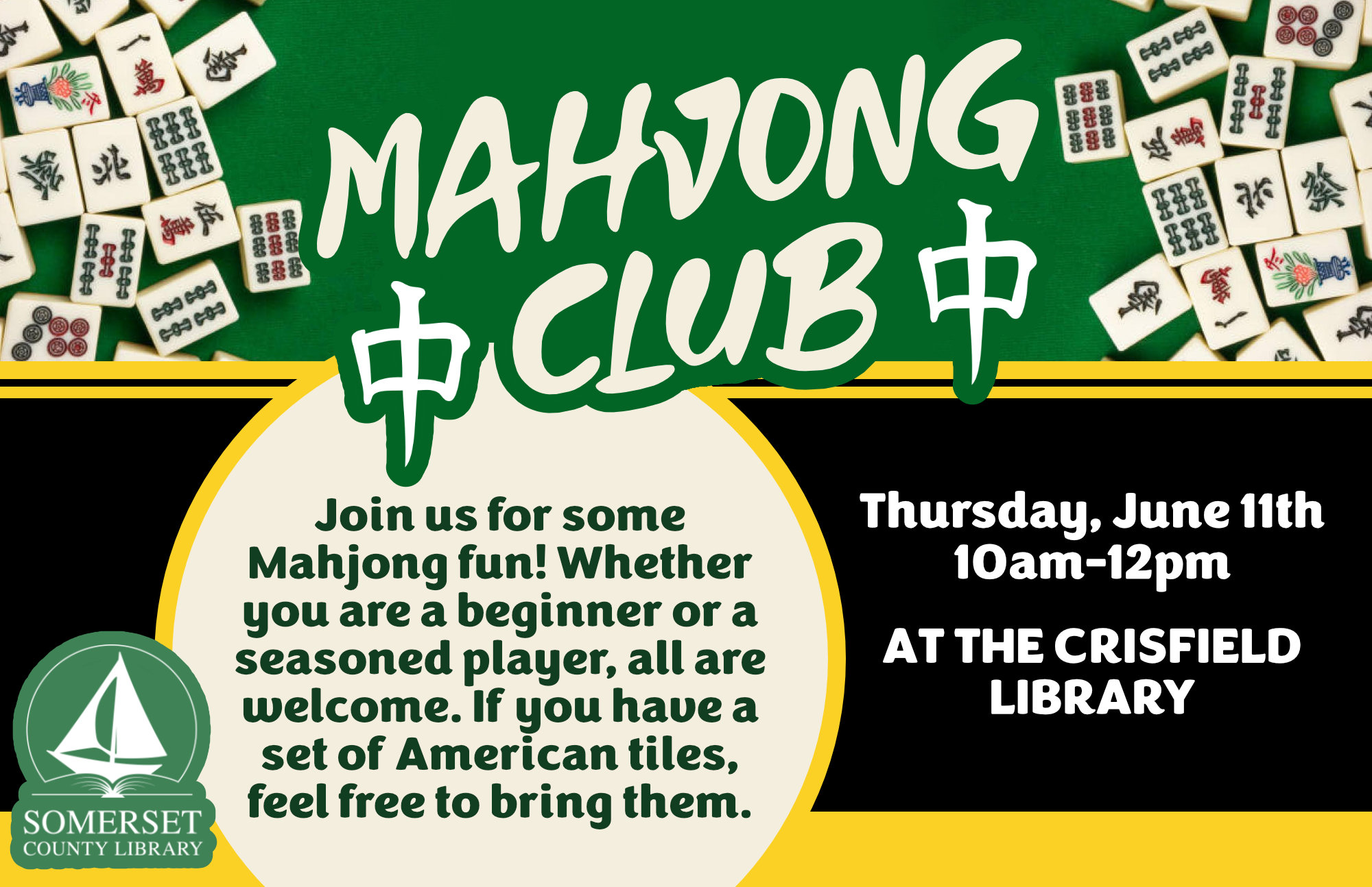 Mahjong Club Crisfield Thursday, June 11th 10AM-12PM Join us for some Mahjong fun! Whether you are a beginner or a seasoned player, all are welcome. If you have a set of American tiles, feel free to bring them.