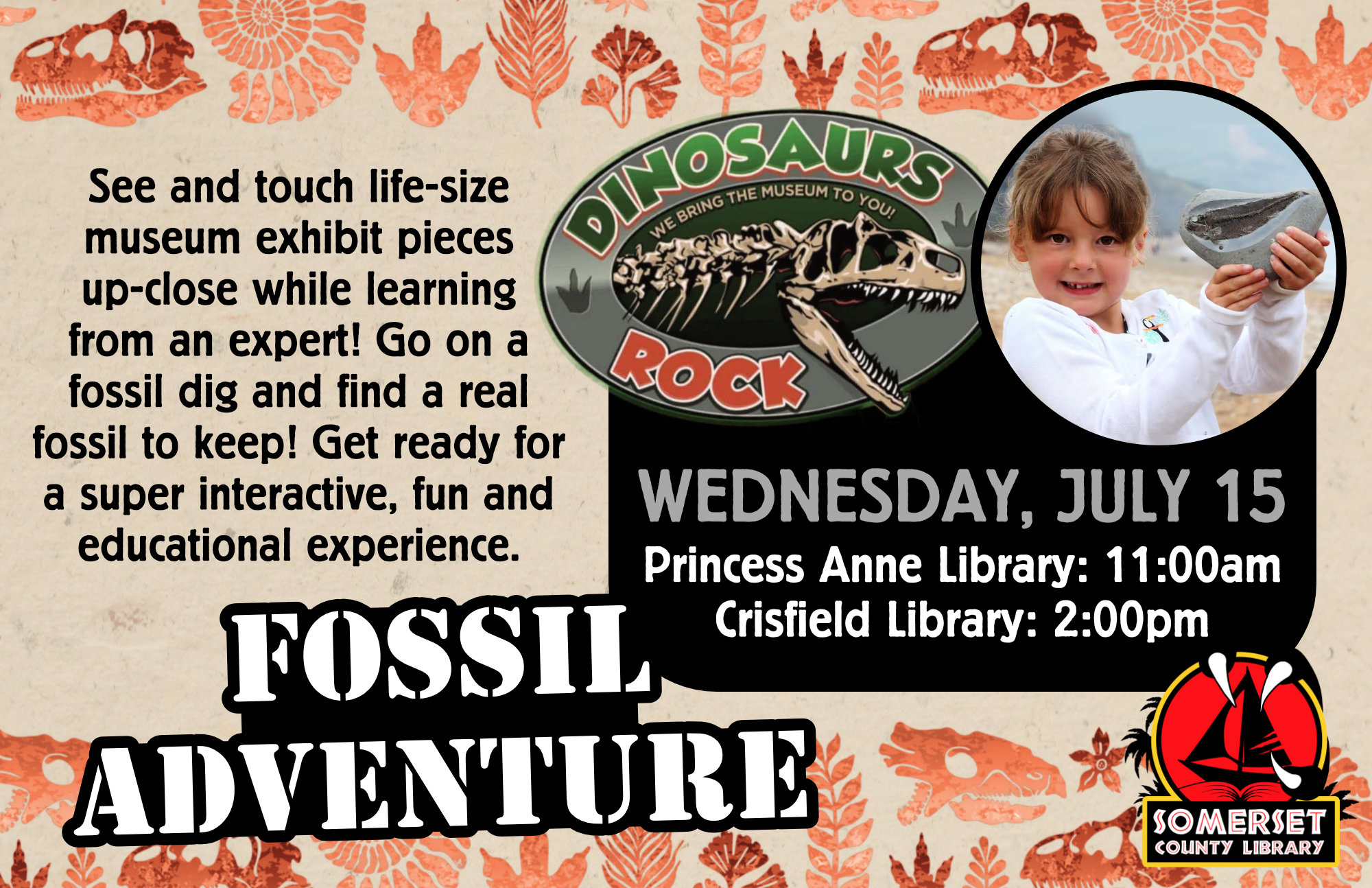 Dinosaurs Rock - See and touch life-size museum exhibit pieces up-close while learning from an expert! Go on a fossil dig and find a real fossil to keep! Get ready for a super interactive, fun and educational experience. July 15. ; 10 am Princess Anne; 1 pm Crisfield
