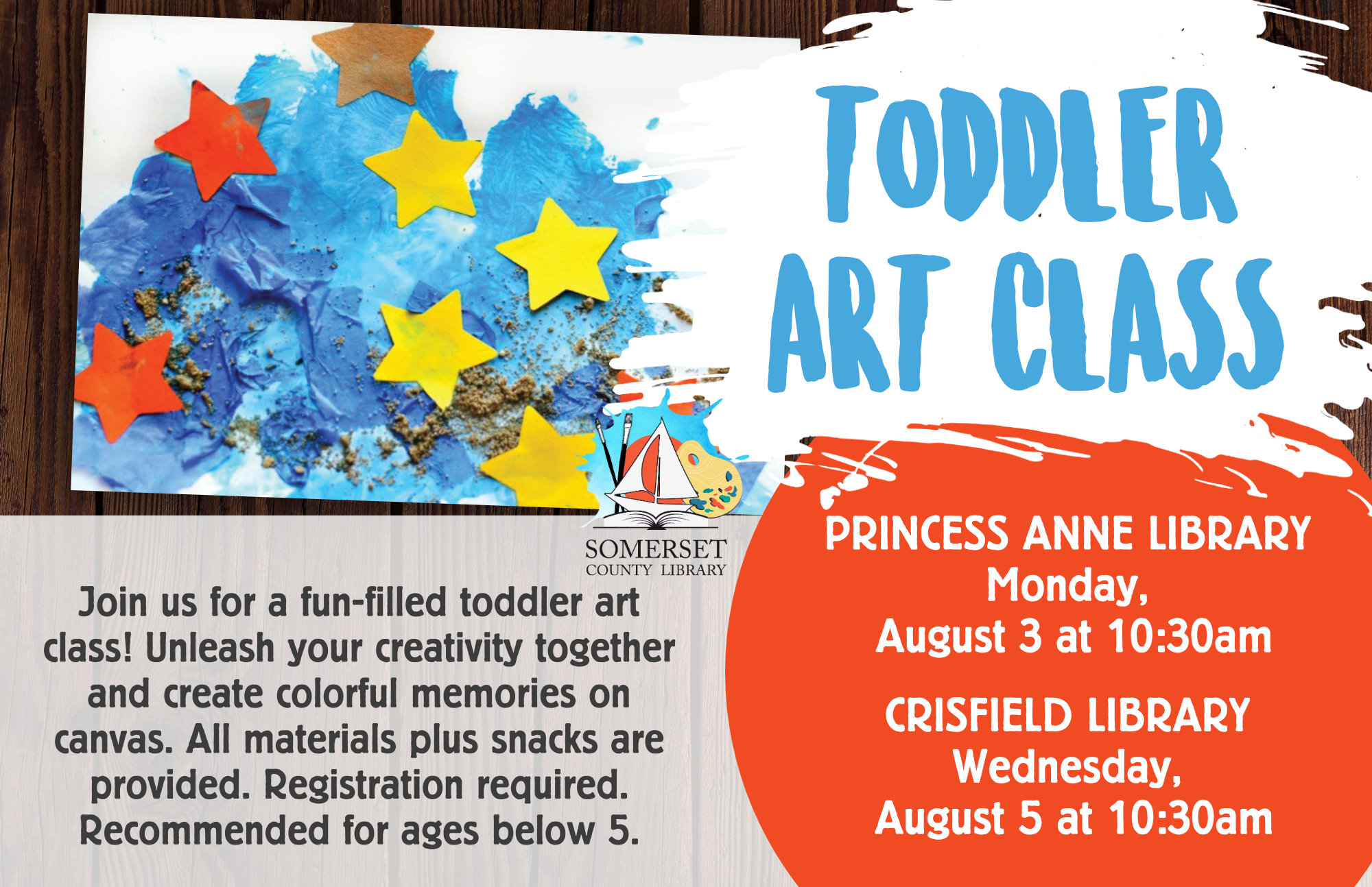TODDLER ART CLASS Join us for a fun-filled toddler art class! Unleash your creativity together and create colorful memories on canvas. All materials plus snacks are provided. Registration Required. Princess Anne: Mondays, July 6 & August 3 Crisfield: Wednesdays, July 8 & August 5 @ 10:30 July: Dino Handprint August: Ocean